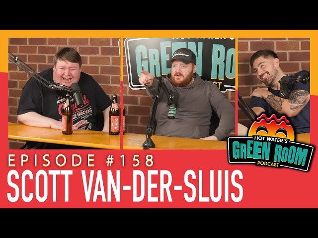 #158 With Guest Scott van-der-Sluis - Hot Water’s Green Room w/Tony & Jamie