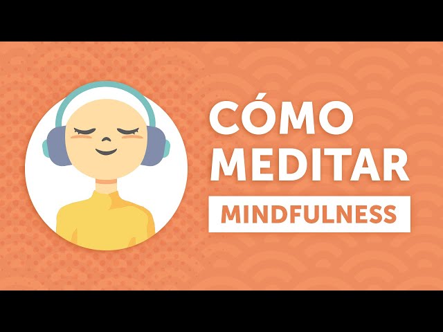 Cómo meditar con mindfulness | La mejor explicación para principiantes