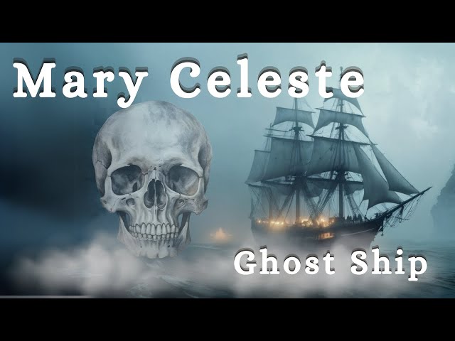 Ghost Ship Mary Celeste - 150 year Mystery