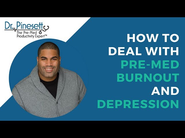 How to Deal with Pre-Med Burnout and Depression