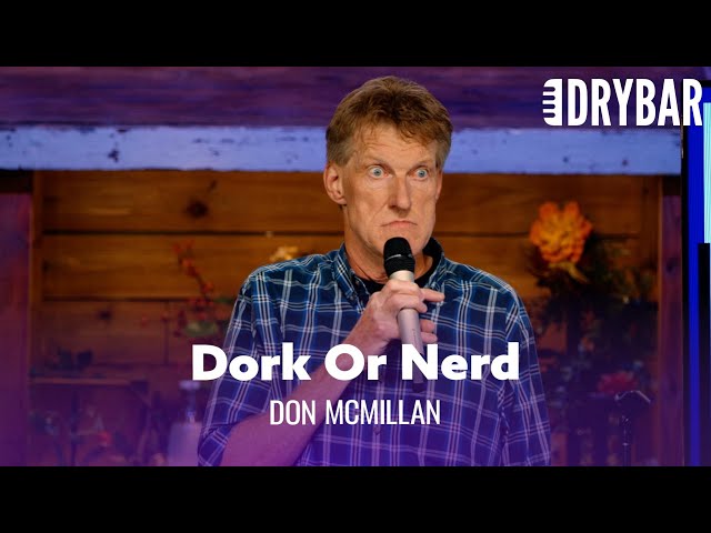 The Difference Between A Dork And A Nerd. Don McMillan - Full Special