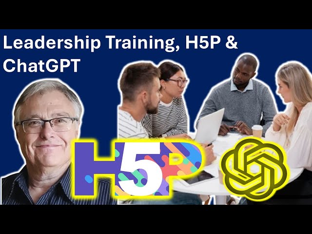 H5P, Leadership Training and ChatGPT