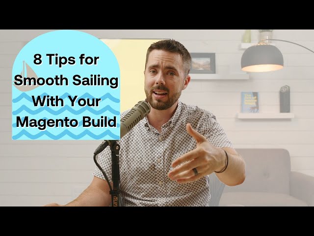 Magento Build Going Awry? Here's 8 Tips to Course-Correct!