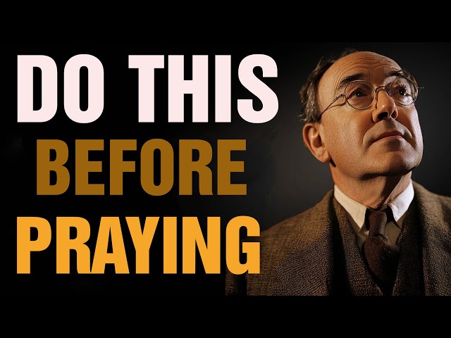 Do NOT Begin to PRAY without doing this First: | C.S. Lewis Wisdom (2025) #cslewis2025