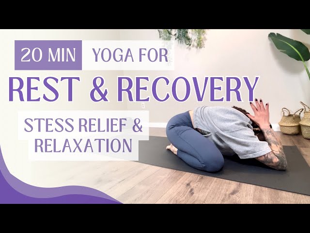 20 Minute Yoga for Rest and Recovery | Stress Relief for Busy Times or Post Workout Relaxation