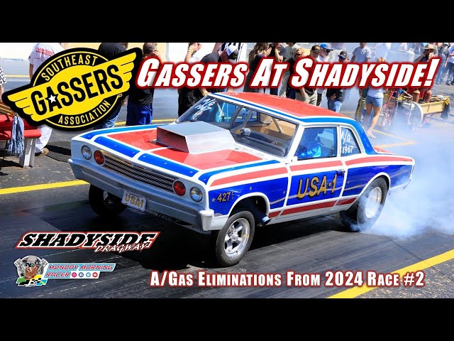 Gassers At Shadyside! Southeast Gassers Association 2024 | A/Gas Eliminations | Shadyside Dragway