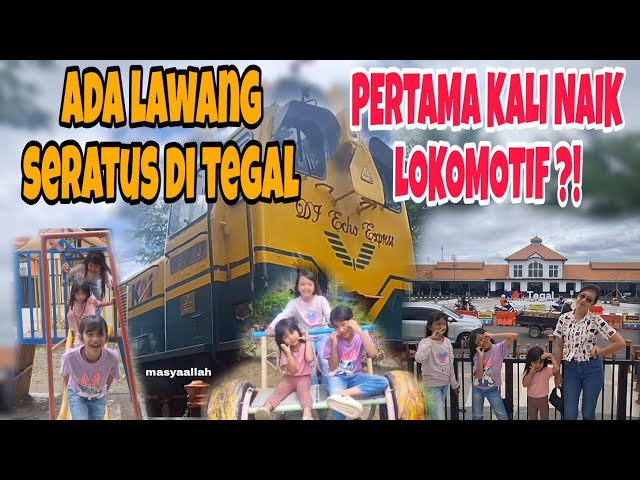 PERTAMA KALI NAIK LOKOMOTIF KERETA API | JALAN JALAN KE LAWANG SATUS | NALAGUME JALAN JALAN