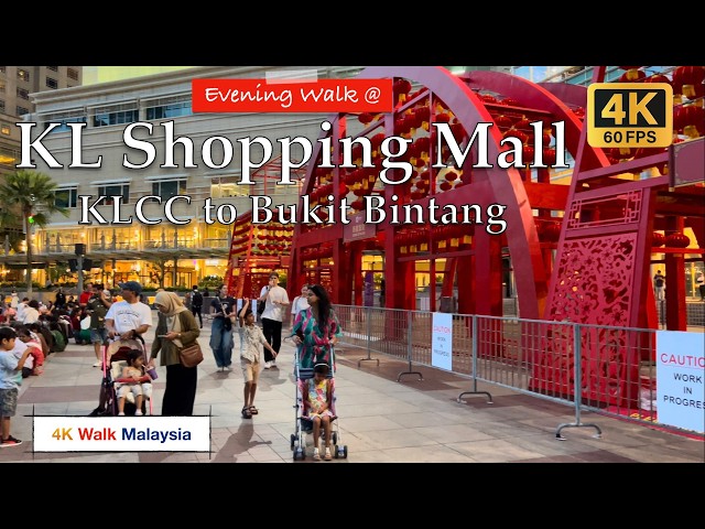 [4K 60fps HDR] EVENING WALK @ Kuala Lumpur Shopping Mall - KLCC to BUKIT BINTANG | CNY 2025 🇲🇾🚶🏻‍♂️