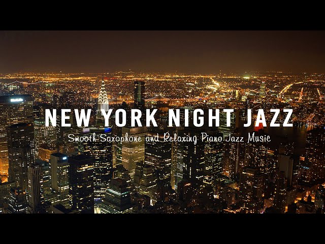 New York Night Jazz - Smooth Sax Jazz Instrumental - Relaxing Tender Piano Jazz Music