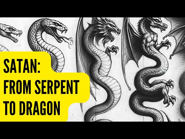 Satan: From Serpent to Dragon