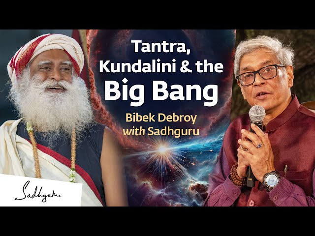 Tantra, Chakras, Kundalini & the Big Bang | Bibek Debroy & Sadhguru | Shiva Purana