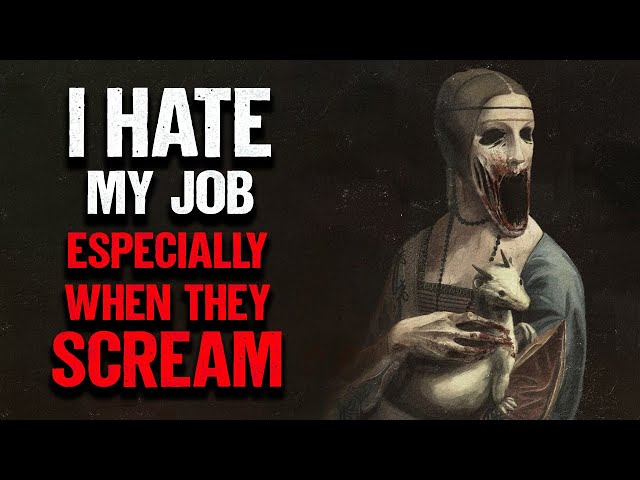 "I Hate My Job. Especially When They Scream" | Creepypasta | Scary Story