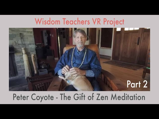 Peter Coyote "The Gift of Zen Meditation"  Part 2 - The Parable | 360 Video