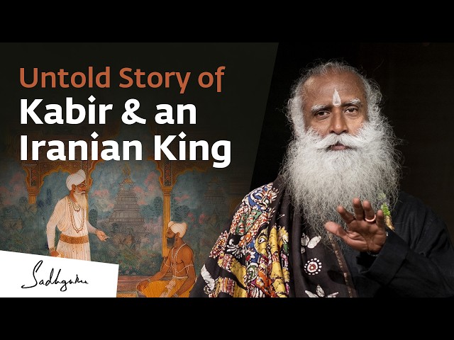 Untold Story of Kabir & an Iranian King | Sadhguru