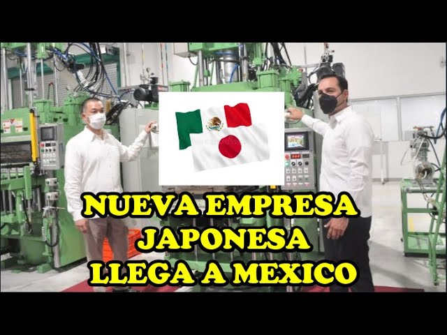 NUEVA EMPRESA JAPONESA LLEGA A MEXICO PARA QUEDARSE E INSTALA LA SEGUNDA SEDE MAS GRANDE DEL MUNDO!