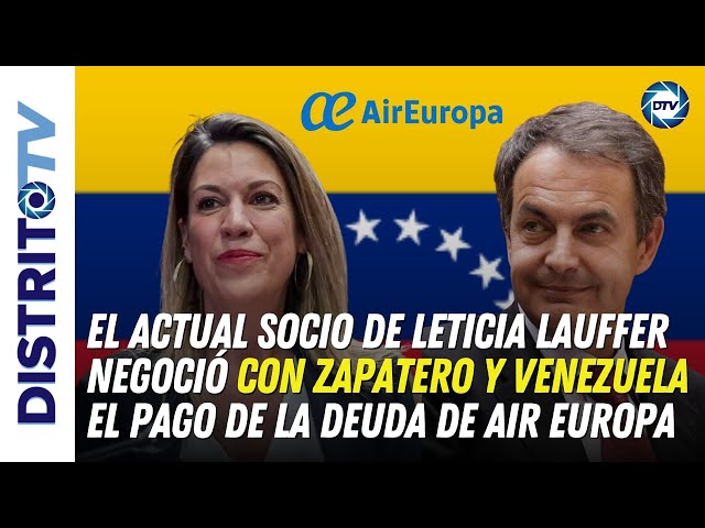 🔴LA SOCIA DE BEGOÑA BEGOÑA NEGOCIÓ CON ZAPATERO Y VENEZUELA EL PAGO DE LA DEUDA DE AIR EUROPA🔴