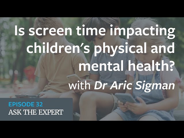 Is screen time impacting children's physical and mental health? | The Good Mental Health Podcast