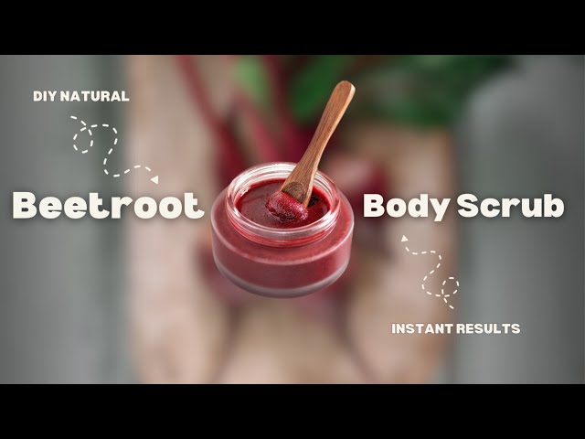 Best DIY Body Scrub | Beetroot Body Scrub for Glowing Skin | Look Younger & Radiant Naturally