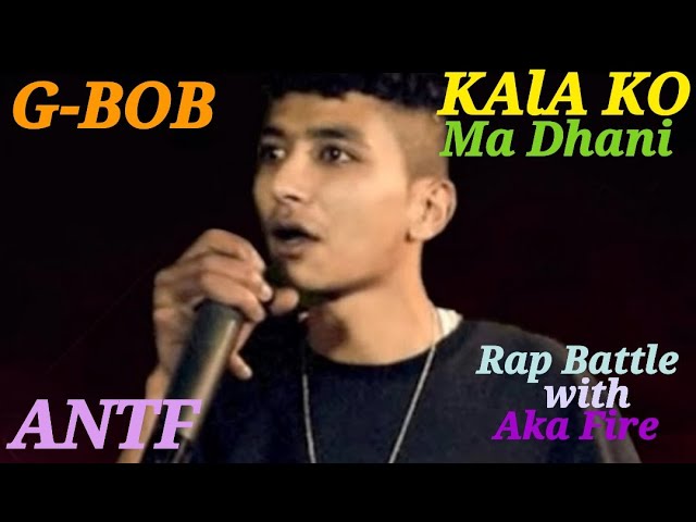 ||Kala ko ma dhani||Rap battle||G-Bob V/S Aka Fire||ANTF||Nepali Lyrics||Milena Level Tero||