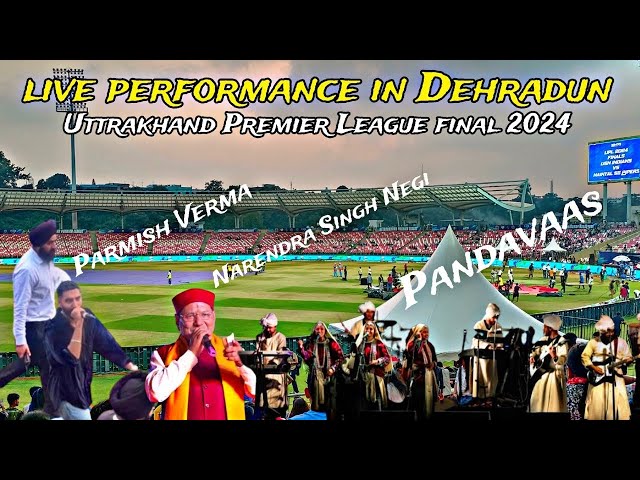 Upl final 2024 | live performance in dehradun Parmish Verma Narendra Singh Negi Pandavaas ​⁠