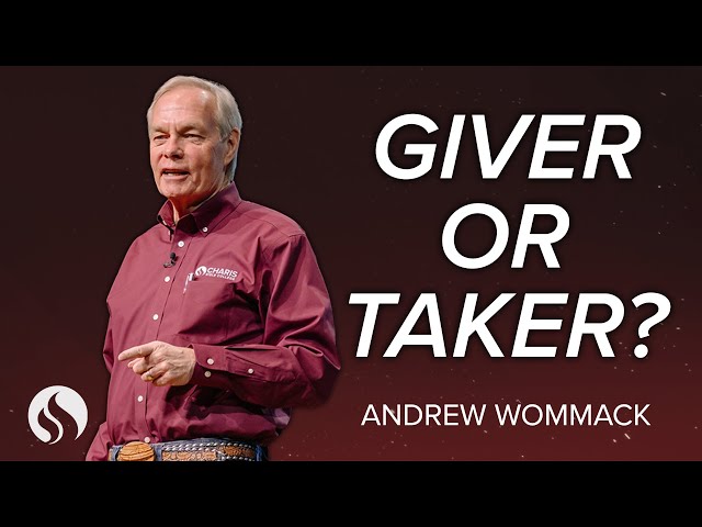 Are You a Giver or a Taker? - Andrew Wommack - January 28, 2025