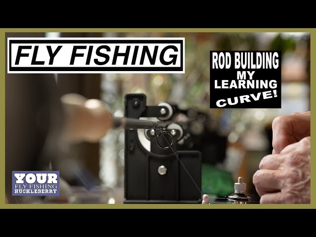 Rod Building - How I Learned To Wrap Fishing Rods -A Brand New Challenge in My Fly Fishing Adventure