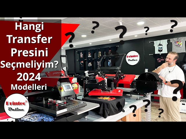 Doğru Transfer Baskı Presi Nasıl Seçilir? 2024 Modelleri