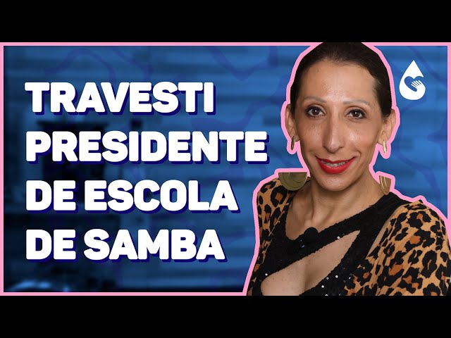 UMA TRAVESTI PRESIDENTE DE ESCOLA DE SAMBA | Histórias de ter.a.pia