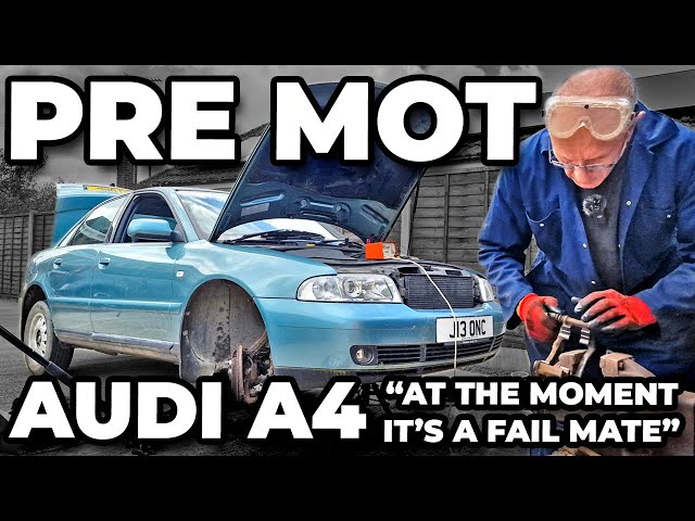 Audi A4 Pre MOT Checks - At The Moment ... It's A Massive Fail