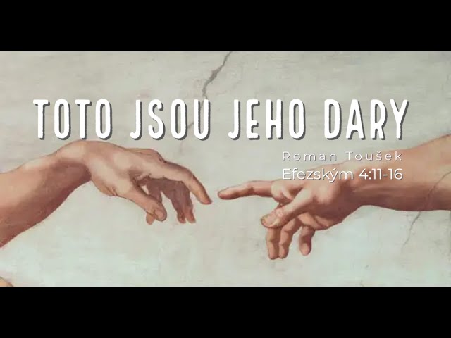 Toto jsou jeho dary - Roman Toušek 17.3.2024