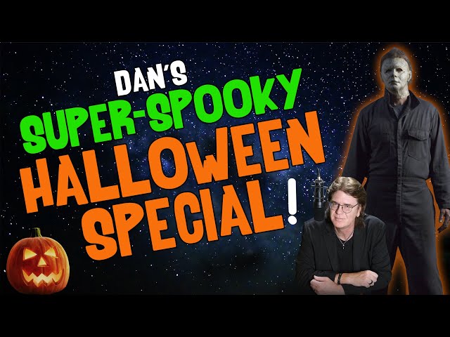 Dan's SUPER-SPOOKY HALLOWEEN SPECIAL!