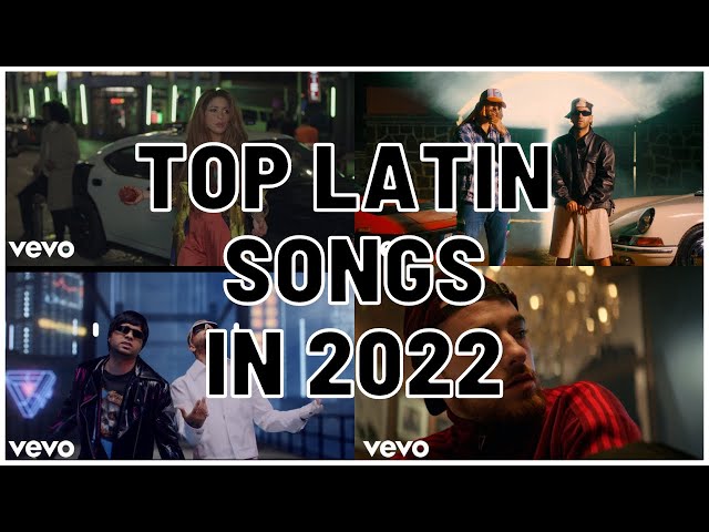 Top Latin Songs in 2022 So Far - Which One Is Your Favorite ?