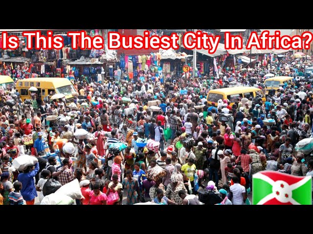 Welcome To The Most Populated City || This Is Bujumbura🇧🇮 The Busiest City In The Country