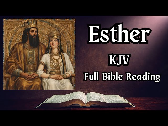 The Remarkable Rise of Esther: From Ordinary Girl to Persian Queen | Full Bible Reading (KJV)