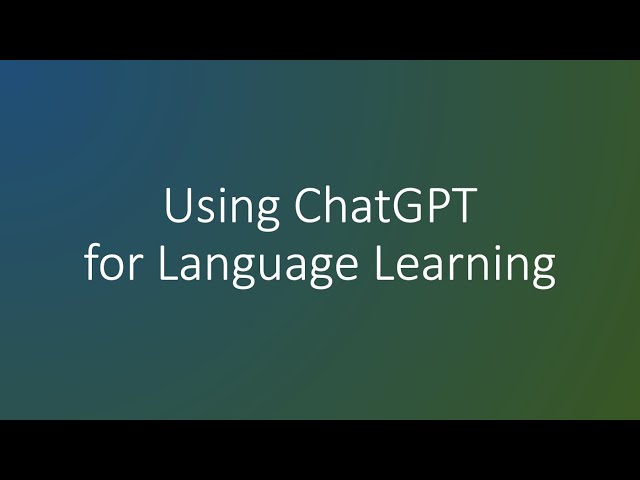 Using ChatGPT for Language Learning