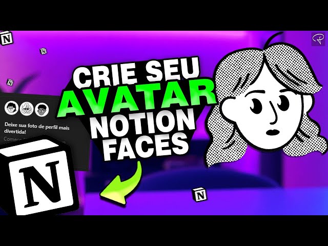 Notion Faces - Crie seu AVATAR PERSONALIZADO gratuitamente