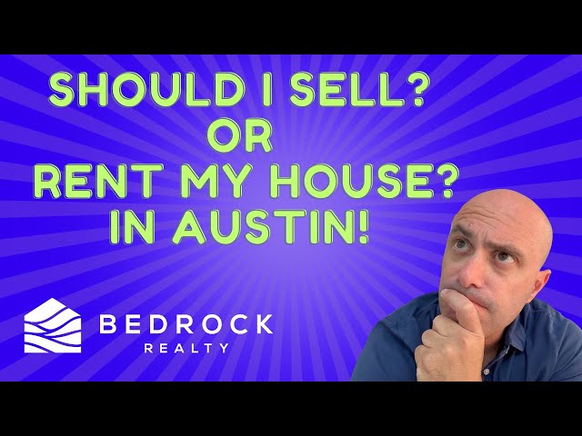 Austin Real Estate: To Rent or Sell Your Home?