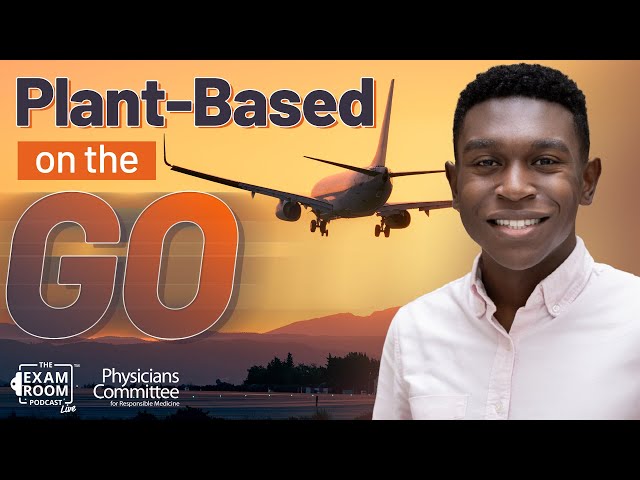 Plant-Based on the Go: Dietitian’s Travel Tips | Xavier Toledo, MS, RD, LDN | The Exam Room Podcast