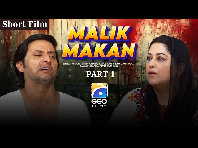 Malik Makan | Short Film |  Part 01 | Saleem Mairaj - Laiba Khan - Fazila Qazi | Geo Films