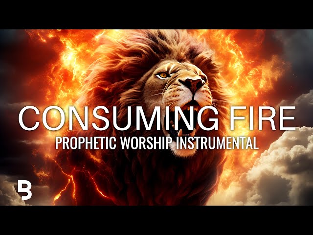 Prophetic Worship Instrumental | For Our God is a Consuming Fire