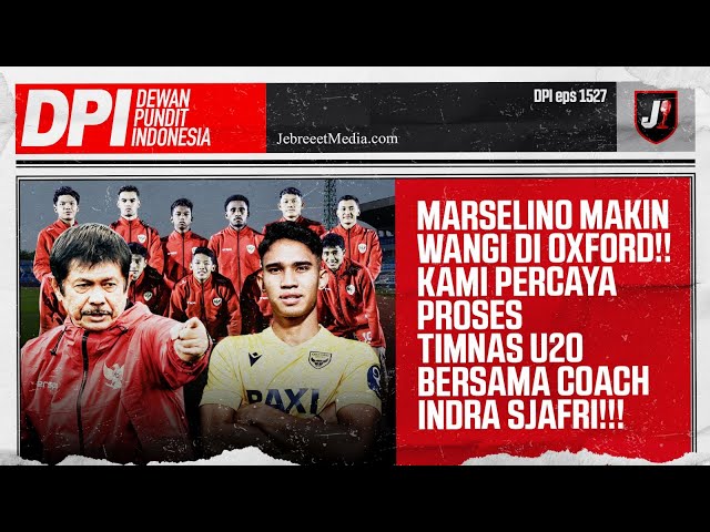 MARSELINO WANGI DI OXFORD, KAMI PERCAYA PROSES TIMNAS U20 BERSAMA COACH INDRA SJAFRI -DPI - EPS 1527