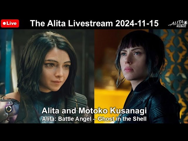 The Alita Livestream 2024-11-15: Alita and Motoko Kusanagi/Alita: Battle Angel – Ghost in the Shell