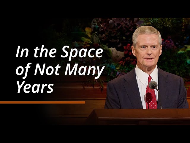 In the Space of Not Many Years | David A. Bednar | October 2024 General Conference