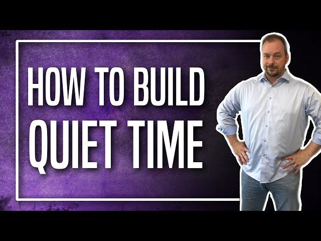 How to Build Quiet Time