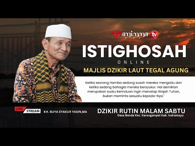 🔴Live I STREAMING  |  ISTIGHOSAH MAJLIS DZIKIR BUYA SYAKUR | LAUT TEGAL AGUNG