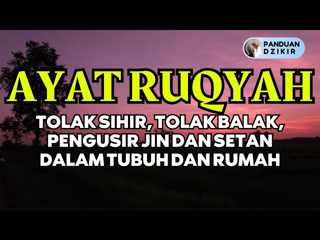 AYAT RUQYAH PENGUSIR JIN DAN SETAN, TOLAK BALA, PENANGKAL SIHIR