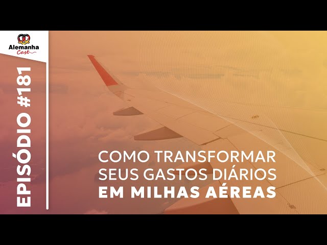 Como acumular milhas aéreas na Alemanha (Alemanha Cast 181)