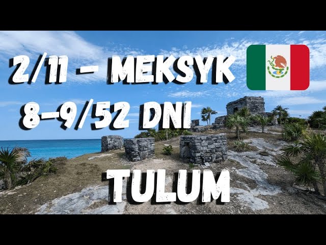 Zwiedzanie Tulum: El Castillo, ruiny i impreza w hostelu – Ameryka Środkowa w 52 dni, Meksyk