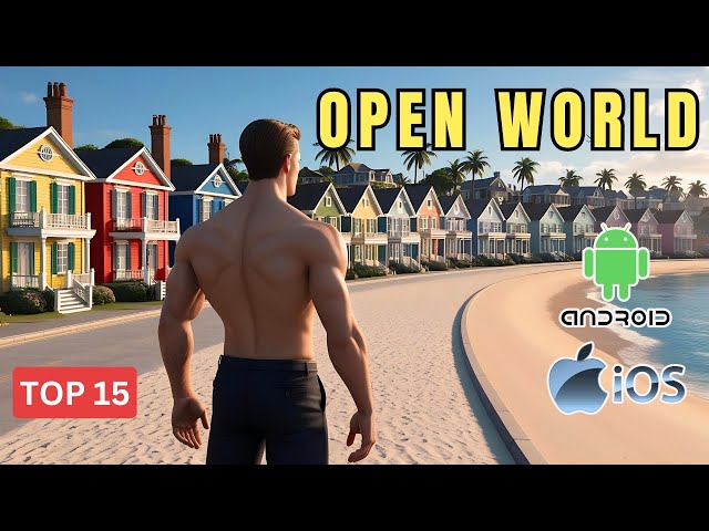 Top Best 15 New Open World Games for Android & iOS 2024