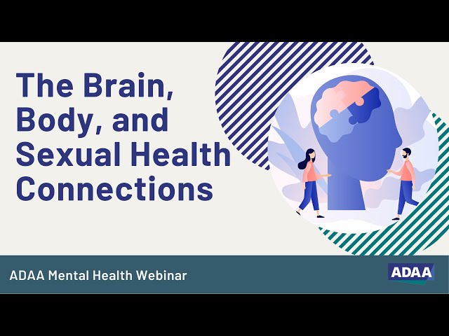 The Brain, Body, and Sexual Health Connections | Mental Health Webinar